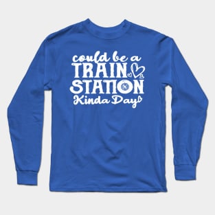 Could be a train station kinda day  1 Long Sleeve T-Shirt